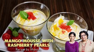 Mango Mousse with Raspberry Pearls | An Eggless Dessert with a Delicious Flavours