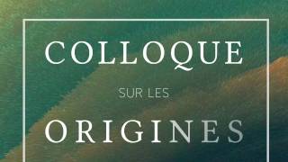 Colloque sur les origines