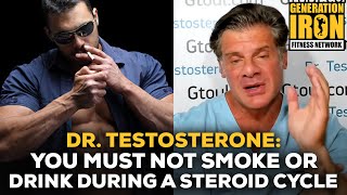 Dr. Testosterone Warns: You Must Not Smoke Or Drink While On A Steroid Cycle