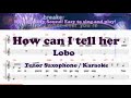 How can I tell her - Lobo (Tenor/Soprano Saxophone Sheet Music F Key / Karaoke / Easy Solo Cover)