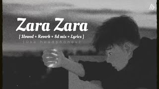 Zara Zara [ slowed + Reverb + 8d mix + Lyrics ] || Lofi || Use headphones for the best experience ||