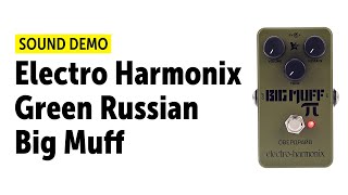 Electro Harmonix Green Russian Big Muff Sound Demo (no talking)