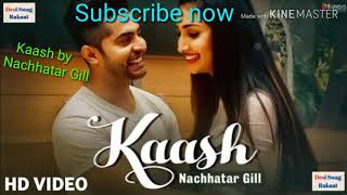 Kaash by Nachhatar Gill / new punjabi song....