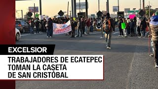 Sindicalizados de Ecatepec toman la caseta de San Cristóbal de la México-Pachuca