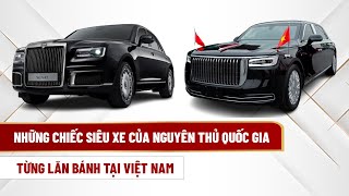 Những chiếc siêu xe của nguyên thủ quốc gia từng lăn bánh tại Việt Nam | THƯ VIỆN PHÁP LUẬT