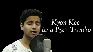 Kyon Kee Itna Pyar Tumko | Unplugged Cover | Vicky Singh
