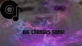 A Big Chongus Song :D