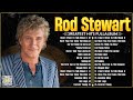 The Best Soft Rock Of Rod Stewart 2024 ⭐