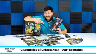 Chronicles of Crime: Noir - Our Thoughts (Board Game)