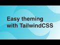 Easy Theming with TailwindCSS