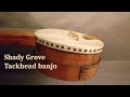 Shady Grove fretless tackhead banjo