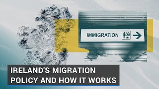 Ireland's migration policy and how it works