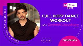 Tata Play Fitness | Dance Workout for Weight Loss | Full body dance workout Feat Gurmeet Choudhary
