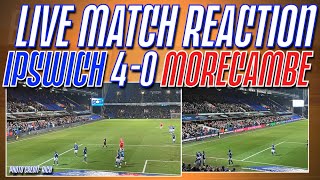 IPSWICH TOWN 4-0 MORECAMBE | Live Match Reaction | #ITFC #EFL #UTS