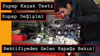 Rektifiyeden Gelen Kapağı 2. Kez Söktük Çıkana Bakın Supap Kaçak Testi Supap Değişimi ve Alıştırması