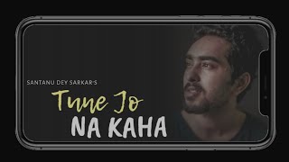 Tune Jo Na Kaha - Latest Cover 2020 | Santanu Dey Sarkar | New York | Mohit Chauhan