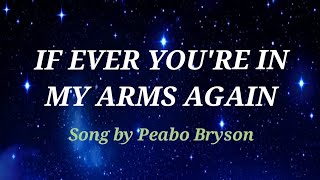 IF EVER YOU'RE IN MY ARMS AGAIN  Lyrics - Peabo Bryson
