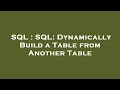 SQL : SQL: Dynamically Build a Table from Another Table