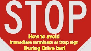 How to avoid immediate terminate at Stop sign During Drive test