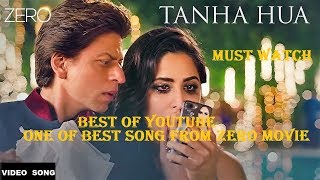 Tanha Hua Full Song || Zero Movie || SRK || Anushka || Katrina || Anand L Ra