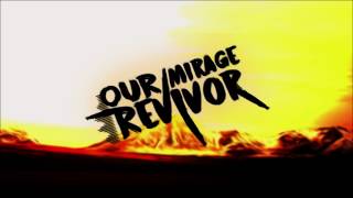 Our Mirage - Revivor (ES Editions) [HD]