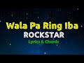 Wala Pa Ring Iba - Rockstar: Lyrics & Chords