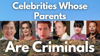 Celebrities Whose Parents Are Criminals / Meet the stars with criminal parents