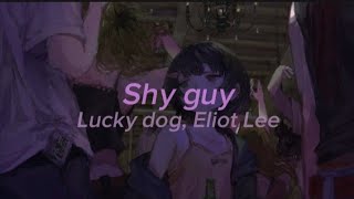 Shy guy - Lucky dog, Eliot Lee {English subs}