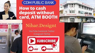 CDM, How to cash deposit public Bank.