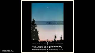 Mellodose \u0026 Vibright- Rescue Me [Release 2021]