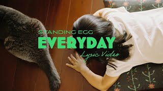 STANDING EGG - Everyday (Lyric Video)