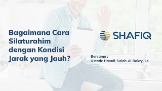 Bagaimana Cara Silaturahim dengan Kondisi Jarak yang Jauh?