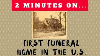 What is the Oldest Funeral Home in the U.S.? - Just Give Me 2+ Minutes