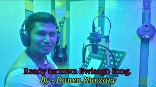 Tang Nai Bwswr Badi Deglai bw Rongjanw Gwsw#Ready Tarmwn Bwisagu Song #Danen Narzary#