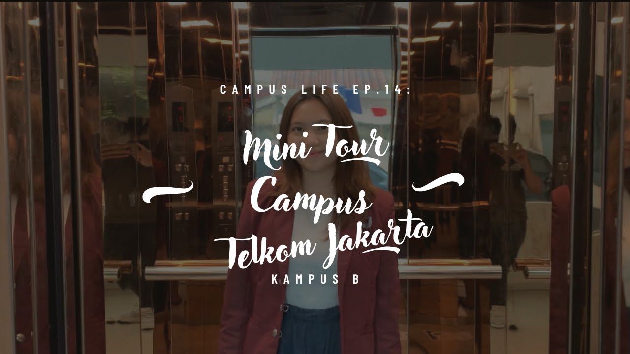 Campus Life Ep 14 I Mini Tour Campus B Telkom Jakarta Youtube