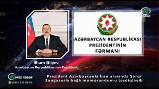 Prezident Azərbaycanla İran arasında Şərqi Zəngəzurla bağlı memorandumu təsdiqləyib