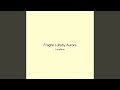 Fragile Lullaby Aurora