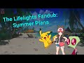 The Lifelights Fandub: Summer Plans