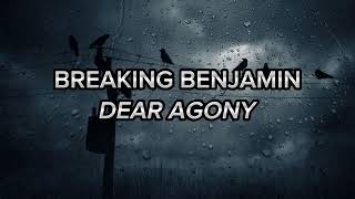 Breaking Benjamin - Dear Agony (Lyrics/Lirik)