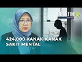 424,000 Kanak-Kanak Alami Isu Kesihatan Mental