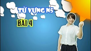 Học tiếng Nhật online – Từ vựng N5 bài 4 (Học tiếng Nhật cơ bản)