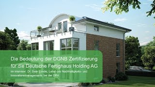 Die Bedeutung der DGNB Zertifizierung für die Deutsche Fertighaus Holding AG