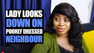 Lady Looks Down On Poorly Dressed Neighbour | Moci Studios