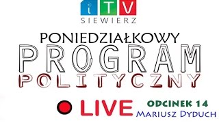 iTVSiewierz Poniedziałkowy Program Polityczny - odc. 14: Mariusz Dyduch LIVE