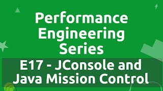 Performance Engineering Series - E17 - JConsole and Java Mission Control
