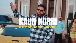 JUVEK - Kaun Kurri (ft.KS Makhan) [remix]