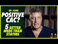 Ep:390 POSITIVE CAC? 5 BETTER MEDS THAN STATINS