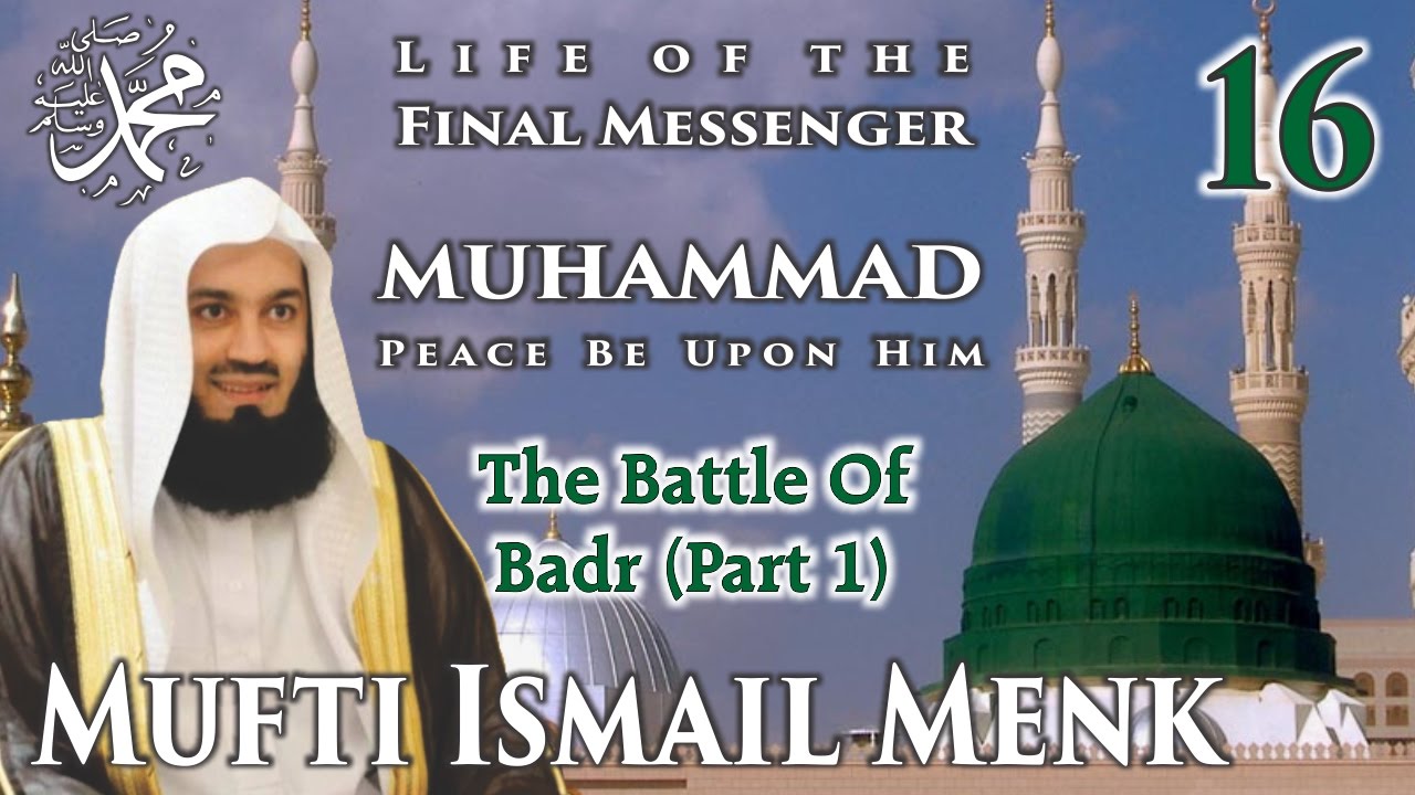 Life Of The Final Messenger - Muhammad Pbuh (Seerah) - 16 The Battle Of ...