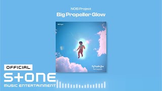 NOIS Project - Big Propeller Glow (Feat. Leroy Sparkz) Visualizer