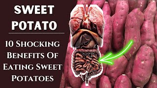 10 Shocking Benefits Of Eating Sweet Potato.(This Happens To Your Body If You Eat Sweet Potat)